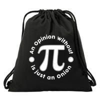 An Opinion Without Pi Is Just An Onion Drawstring Bag