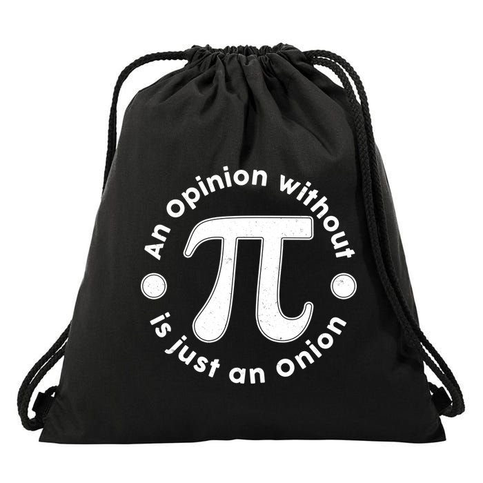 An Opinion Without Pi Is Just An Onion Drawstring Bag