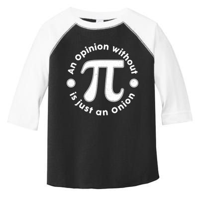 An Opinion Without Pi Is Just An Onion Toddler Fine Jersey T-Shirt