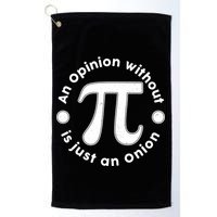 An Opinion Without Pi Is Just An Onion Golf Towel
