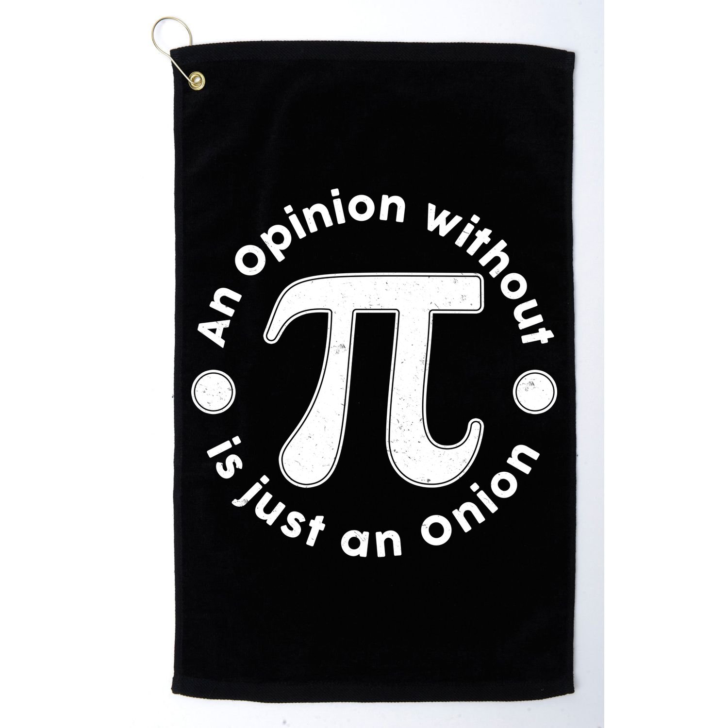 An Opinion Without Pi Is Just An Onion Golf Towel