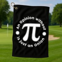 An Opinion Without Pi Is Just An Onion Golf Towel