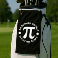 An Opinion Without Pi Is Just An Onion Golf Towel