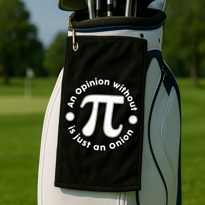 An Opinion Without Pi Is Just An Onion Golf Towel