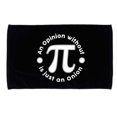 An Opinion Without Pi Is Just An Onion Microfiber Hand Towel