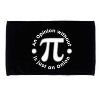 An Opinion Without Pi Is Just An Onion Microfiber Hand Towel