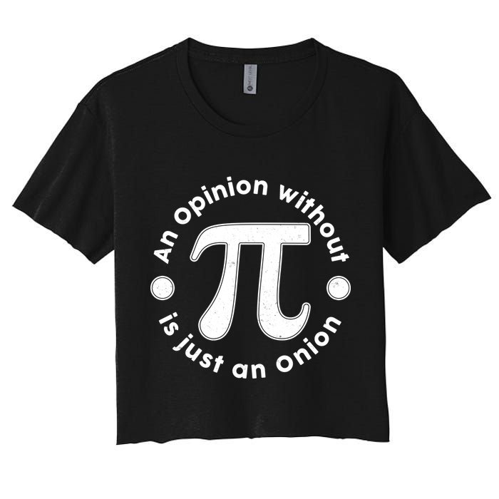 An Opinion Without Pi Is Just An Onion Crop Top