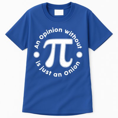 An Opinion Without Pi Is Just An Onion Tall T-Shirt