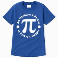 An Opinion Without Pi Is Just An Onion Tall T-Shirt