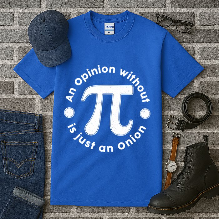 An Opinion Without Pi Is Just An Onion Tall T-Shirt