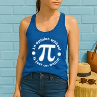 An Opinion Without Pi Is Just An Onion Womens Tank Top