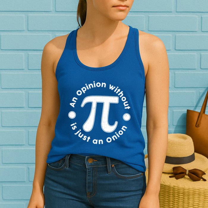 An Opinion Without Pi Is Just An Onion Womens Tank Top