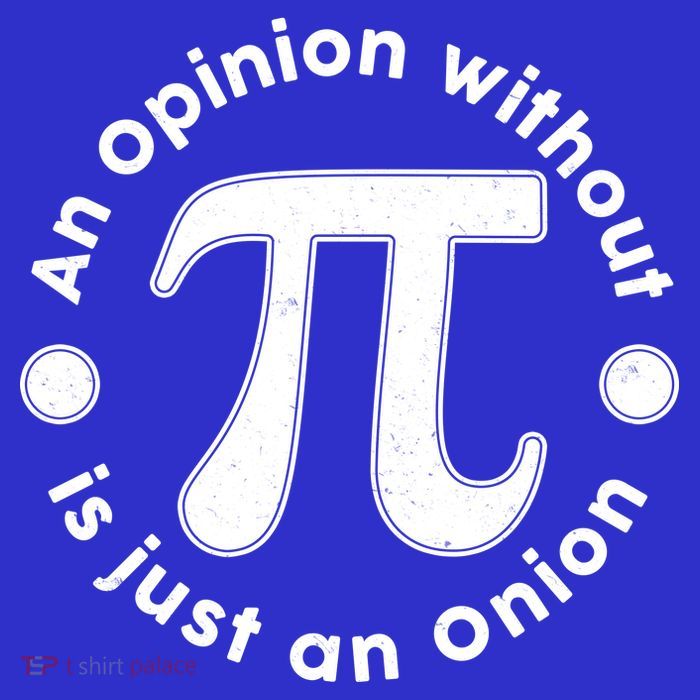 An Opinion Without Pi Is Just An Onion Tie Dye Hoodie