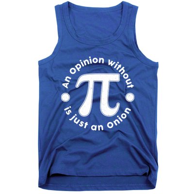 An Opinion Without Pi Is Just An Onion Tank Top