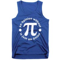 An Opinion Without Pi Is Just An Onion Tank Top