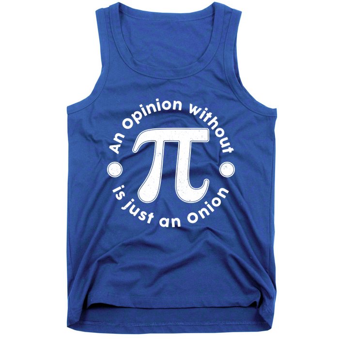 An Opinion Without Pi Is Just An Onion Tank Top