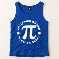 An Opinion Without Pi Is Just An Onion Tank Top