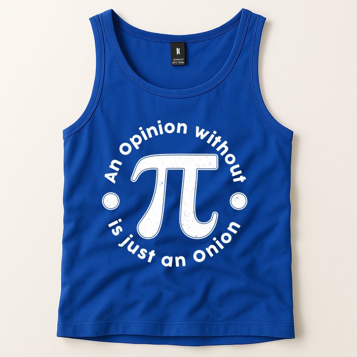 An Opinion Without Pi Is Just An Onion Tank Top