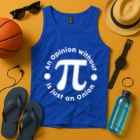 An Opinion Without Pi Is Just An Onion Tank Top
