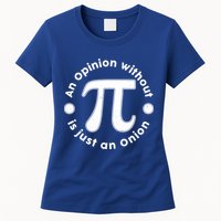 An Opinion Without Pi Is Just An Onion Womens T-Shirt