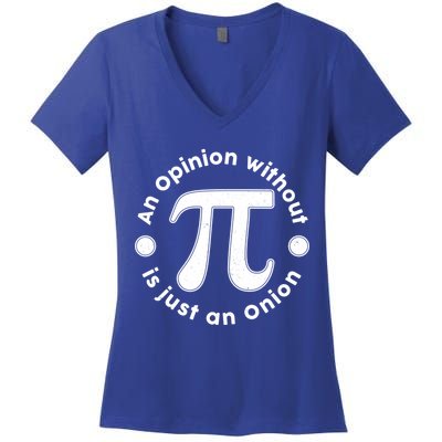An Opinion Without Pi Is Just An Onion Women's V-Neck T-Shirt