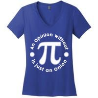 An Opinion Without Pi Is Just An Onion Women's V-Neck T-Shirt