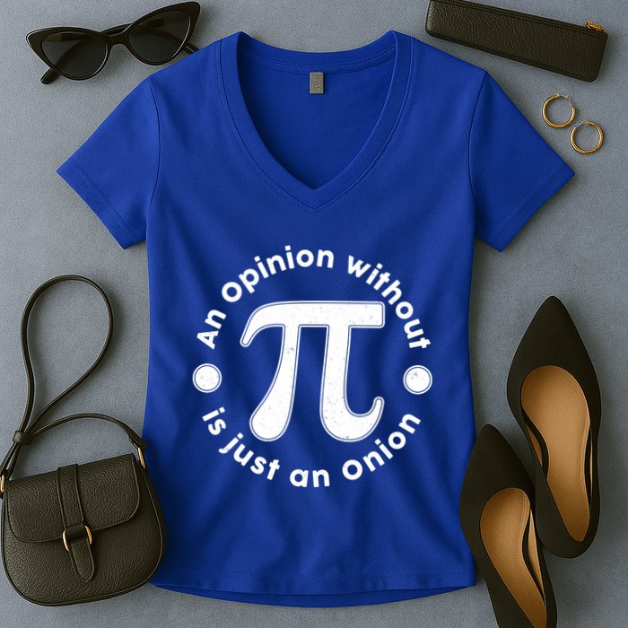 An Opinion Without Pi Is Just An Onion Women's V-Neck T-Shirt