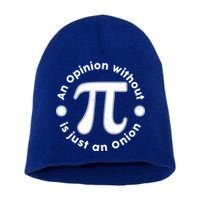 An Opinion Without Pi Is Just An Onion Short Acrylic Beanie