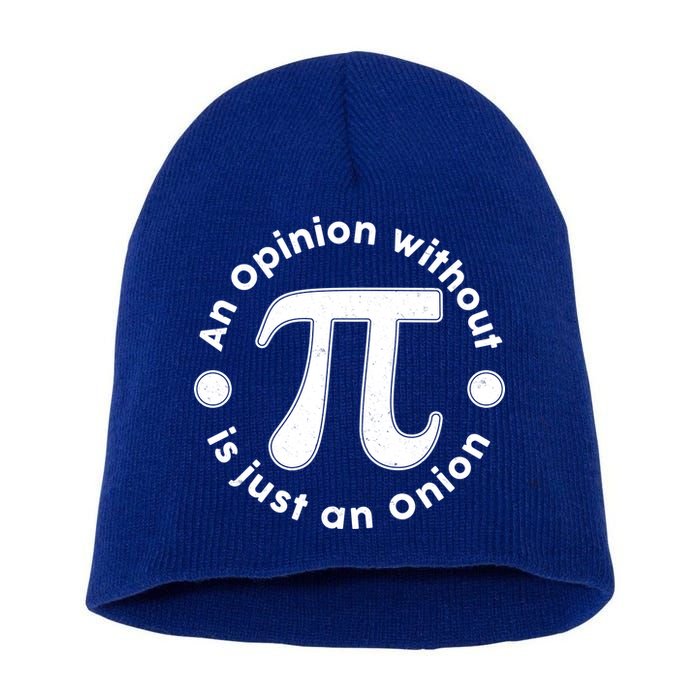An Opinion Without Pi Is Just An Onion Short Acrylic Beanie