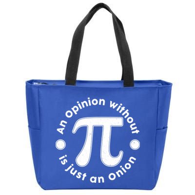 An Opinion Without Pi Is Just An Onion Zip Tote Bag