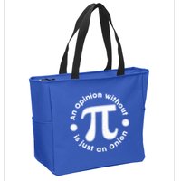 An Opinion Without Pi Is Just An Onion Zip Tote Bag