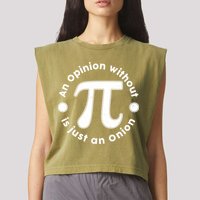 An Opinion Without Pi Is Just An Onion Garment-Dyed Women's Muscle Tee