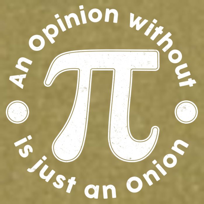 An Opinion Without Pi Is Just An Onion Garment-Dyed Women's Muscle Tee
