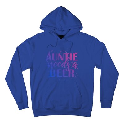 Auntie Needs A Beer Funny Ing Beers Cool Birthday Party Gift Hoodie