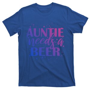 Auntie Needs A Beer Funny Ing Beers Cool Birthday Party Gift T-Shirt