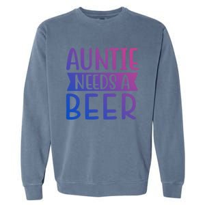 Auntie Needs A Beer Cute Gift Garment-Dyed Sweatshirt