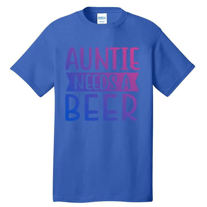 Auntie Needs A Beer Cute Gift Tall T-Shirt