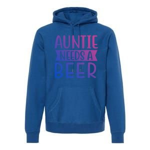 Auntie Needs A Beer Cute Gift Premium Hoodie