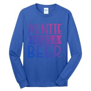 Auntie Needs A Beer Cute Gift Tall Long Sleeve T-Shirt