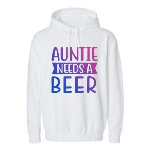 Auntie Needs A Beer Cute Gift Garment-Dyed Fleece Hoodie