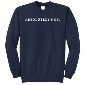 Absolutely Not Tall Sweatshirt