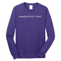 Absolutely Not Long Sleeve Shirt