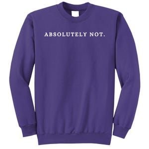 Absolutely Not Sweatshirt