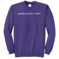 Absolutely Not Sweatshirt