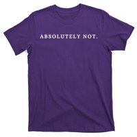 Absolutely Not T-Shirt