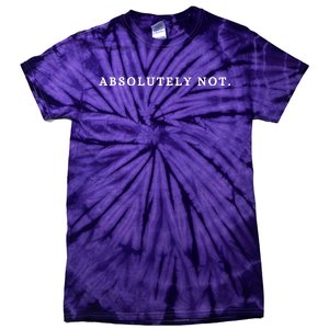 Absolutely Not Tie-Dye T-Shirt