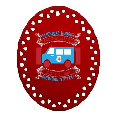 America's Nurses Are The Beating Heart Of Our Medical System Ceramic Oval Ornament