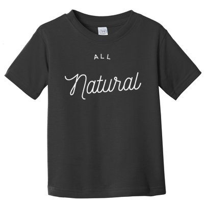 All Natural All Natural Toddler T-Shirt