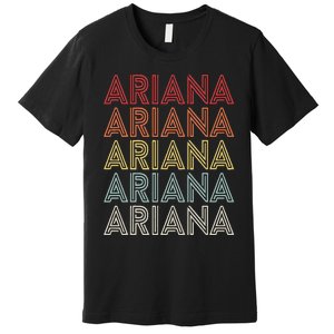 Ariana Name Ariana Retro Premium T-Shirt