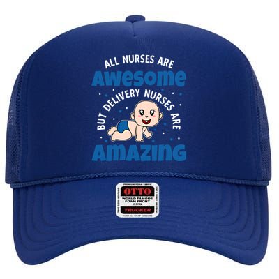 All Nurses Are Awesome But Delivery Nurses Are Amazing Gift High Crown Mesh Back Trucker Hat